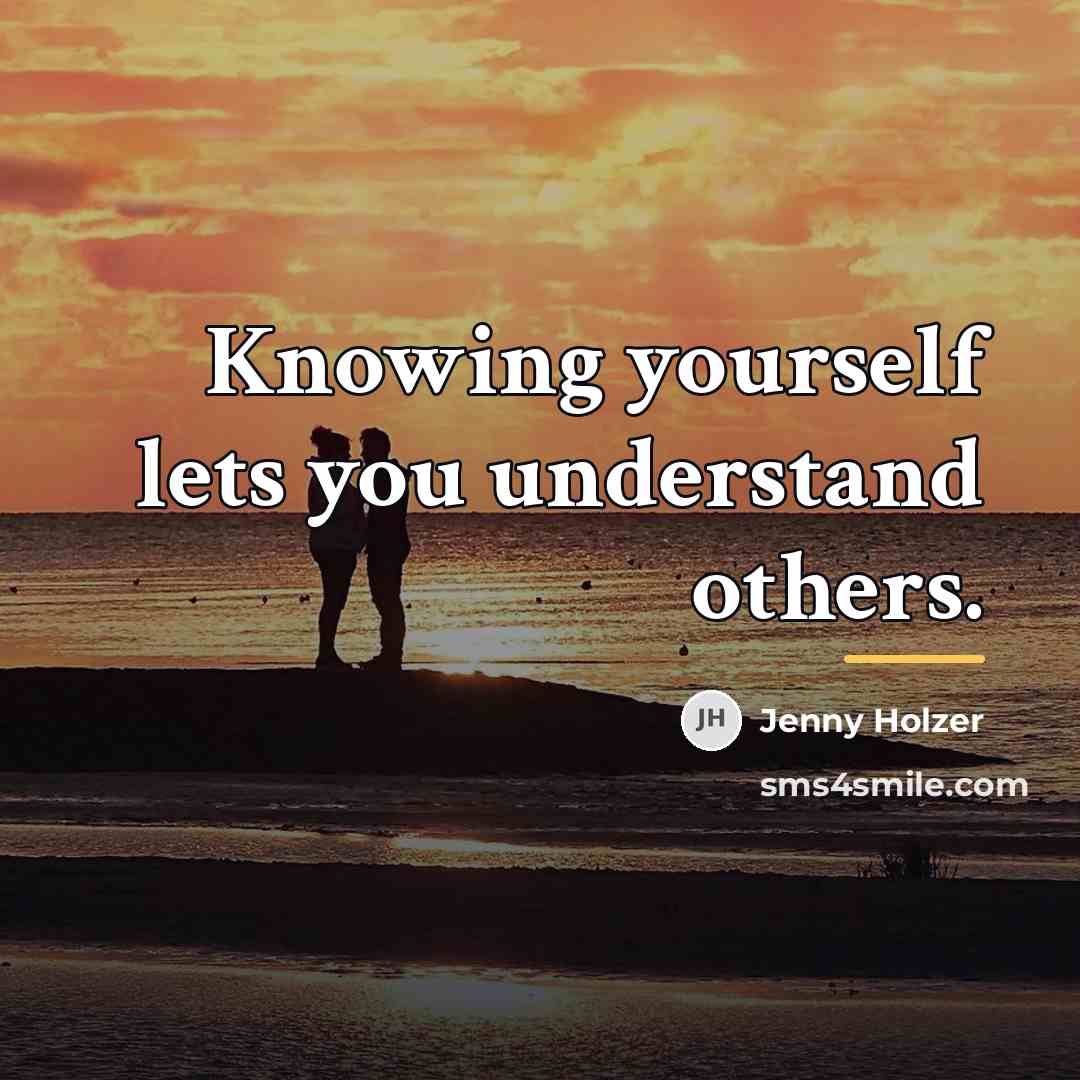 “Knowing yourself lets you understand others.…” quote by Jenny Holzer