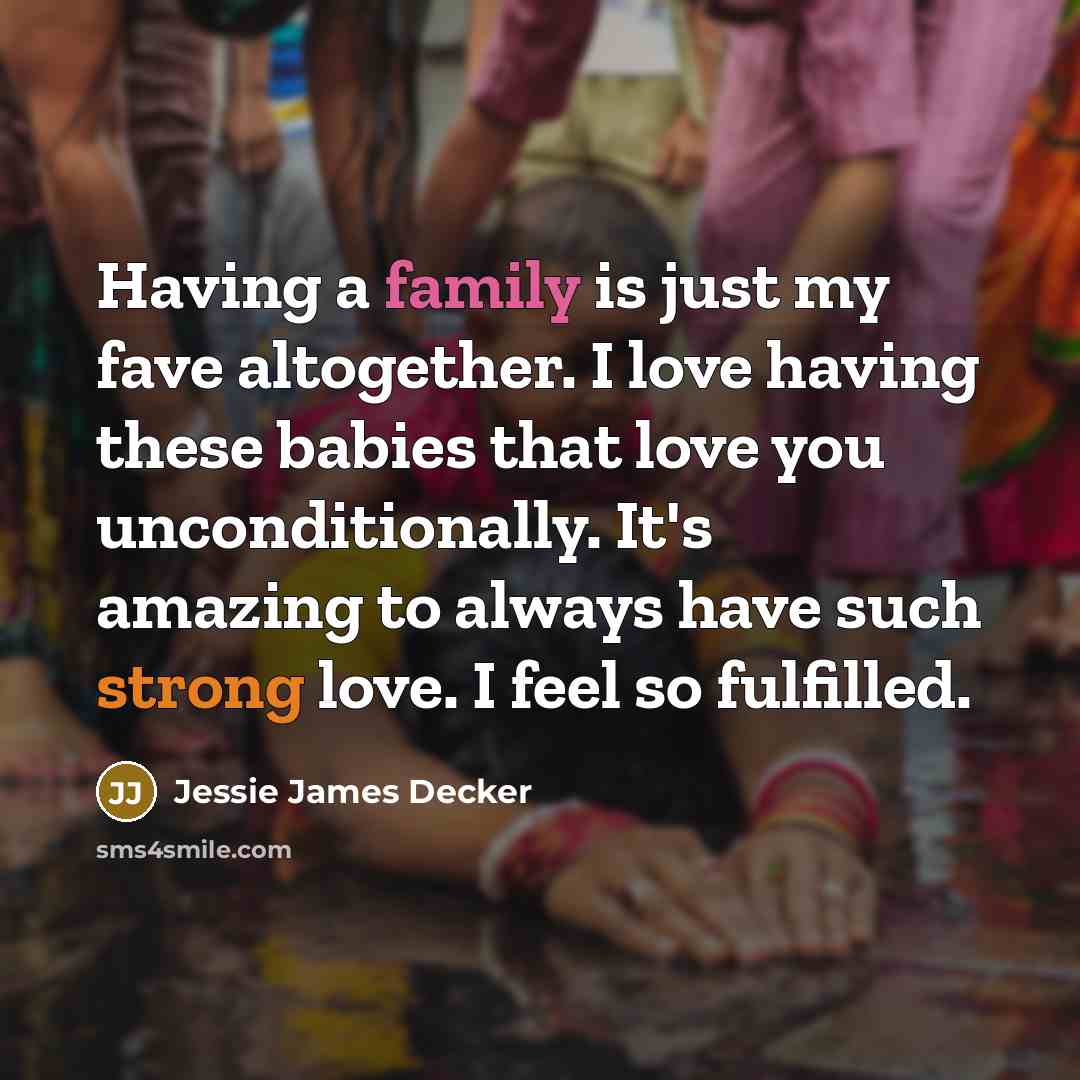 “Having a family is just my fave altogether. I love…” quote by Jessie James Decker