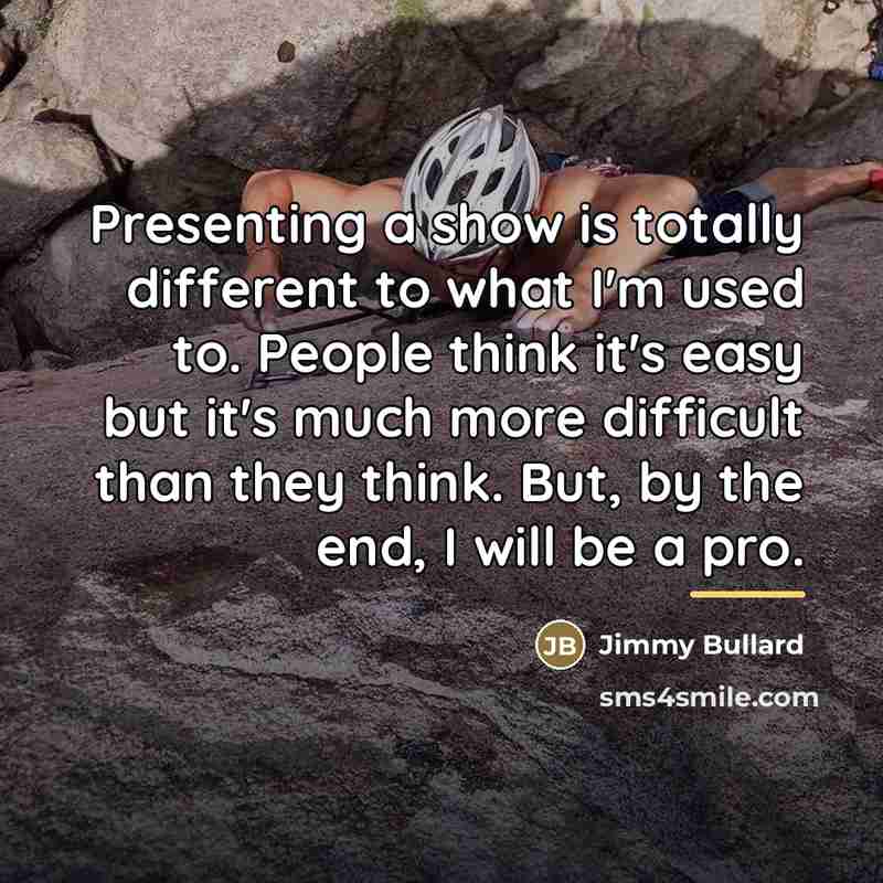 “Presenting a show is totally different to what I'm used…” quote by Jimmy Bullard