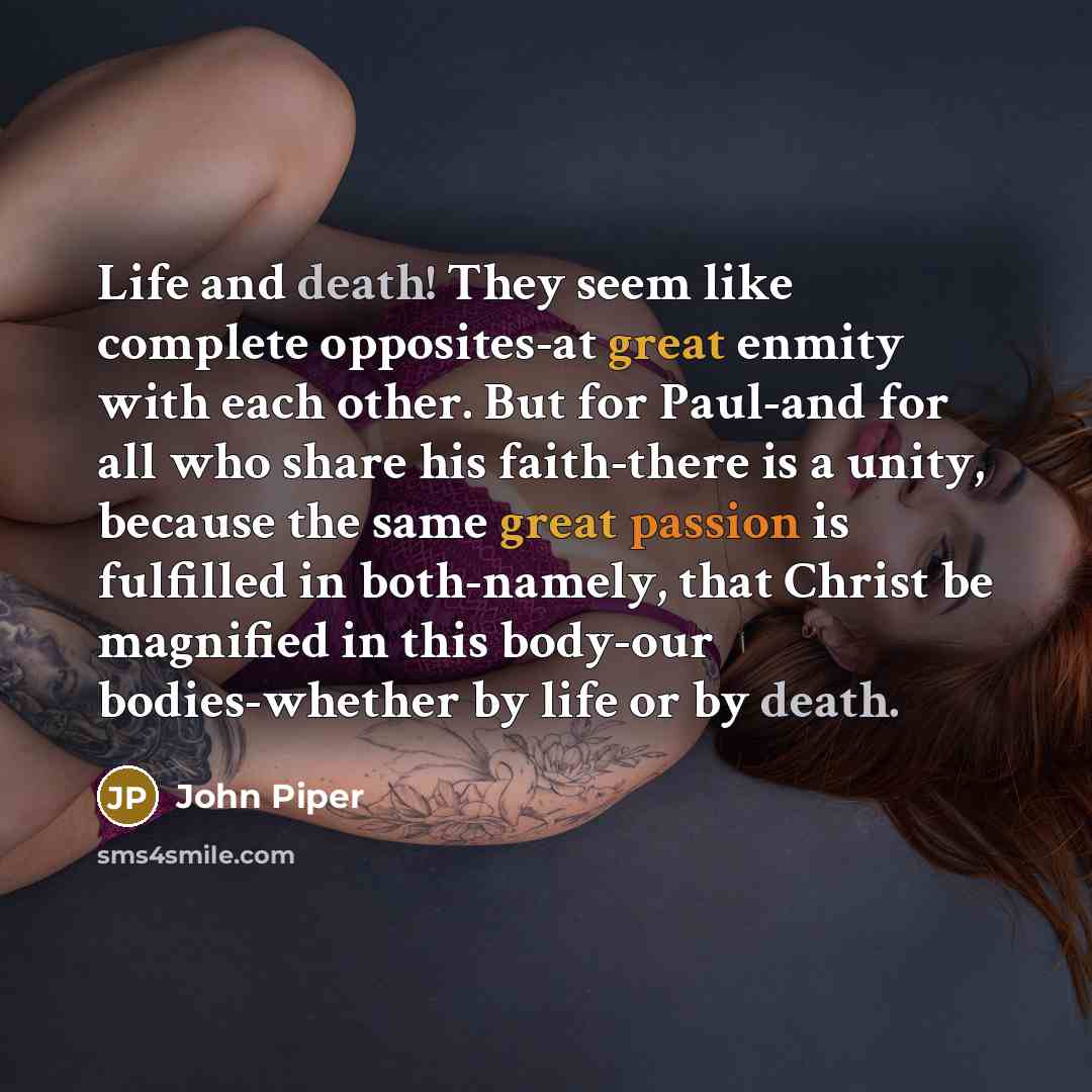 “Life and death! They seem like complete opposites-at great enmity…” quote by John Piper