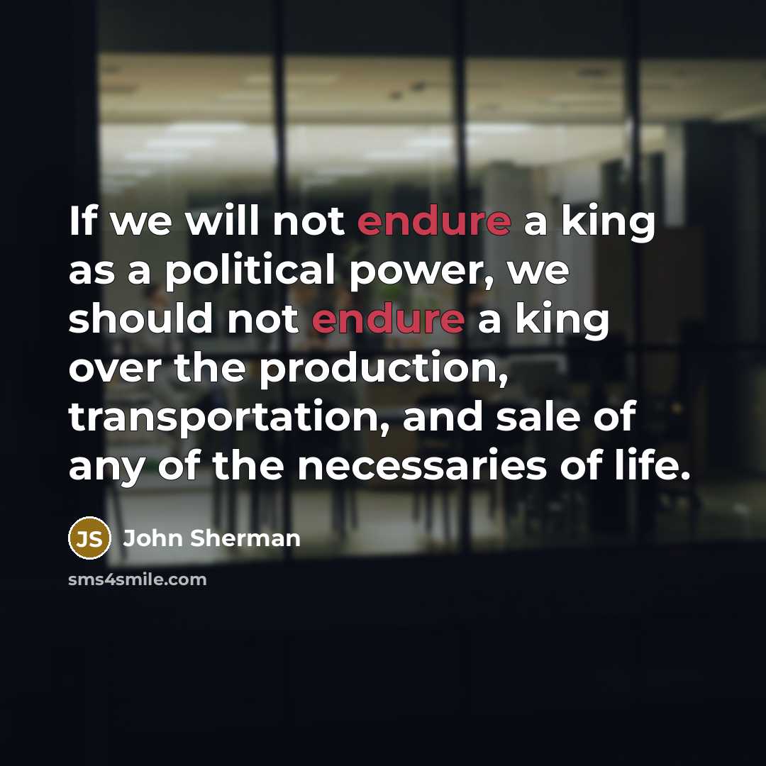 “If we will not endure a king as a political…” quote by John Sherman