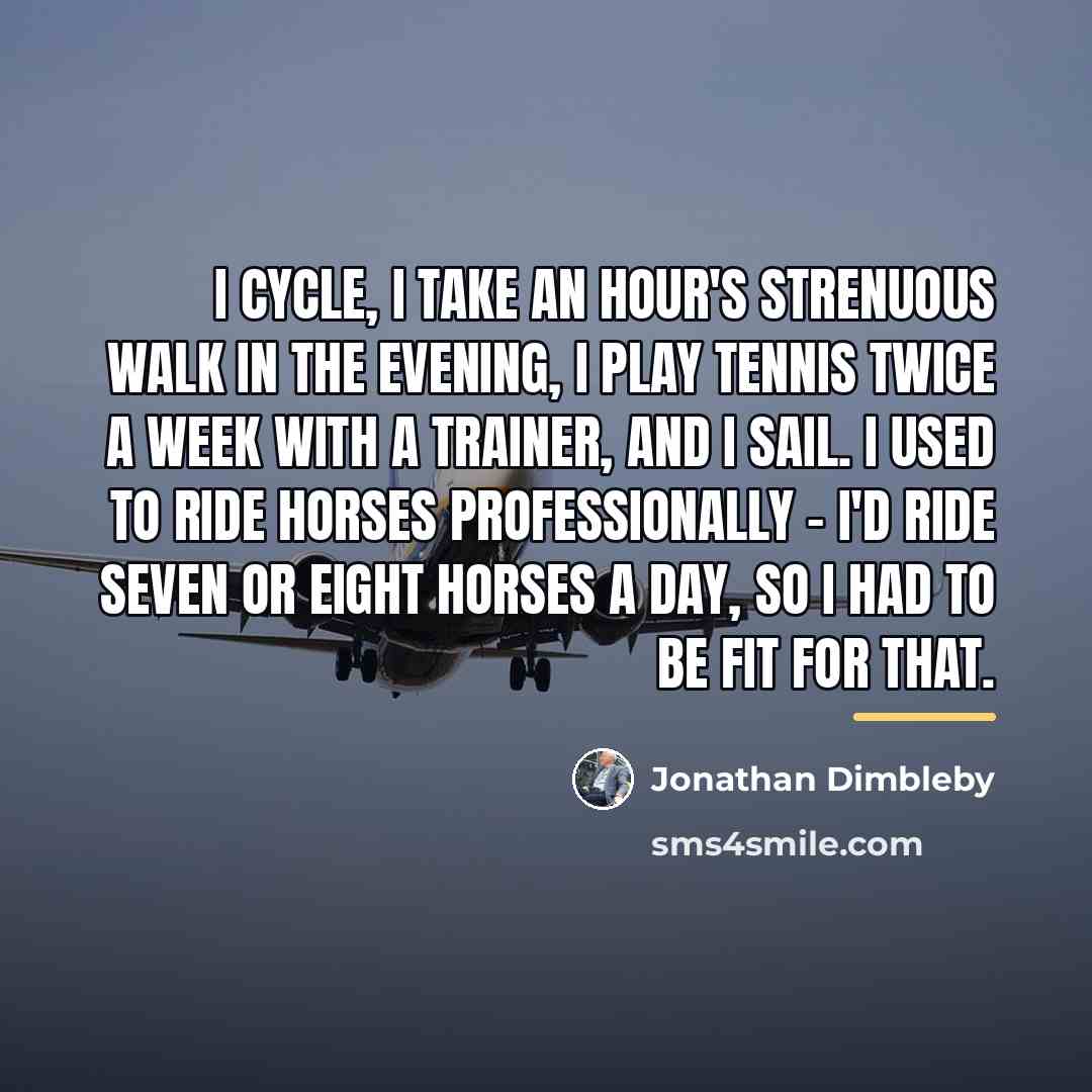 “I cycle, I take an hour's strenuous walk in the…” quote by Jonathan Dimbleby