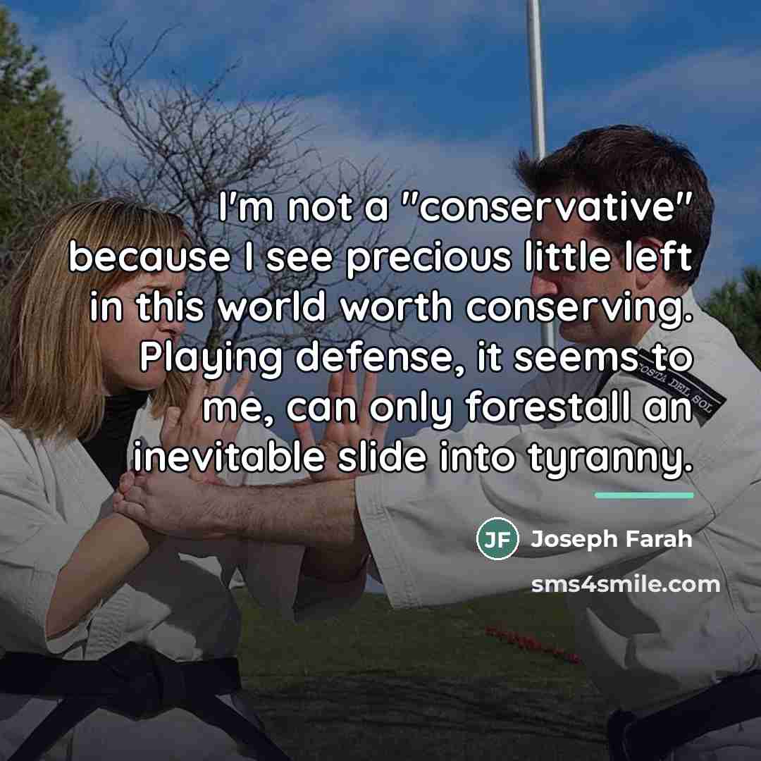 “I'm not a "conservative" because I see precious little left…” quote by Joseph Farah