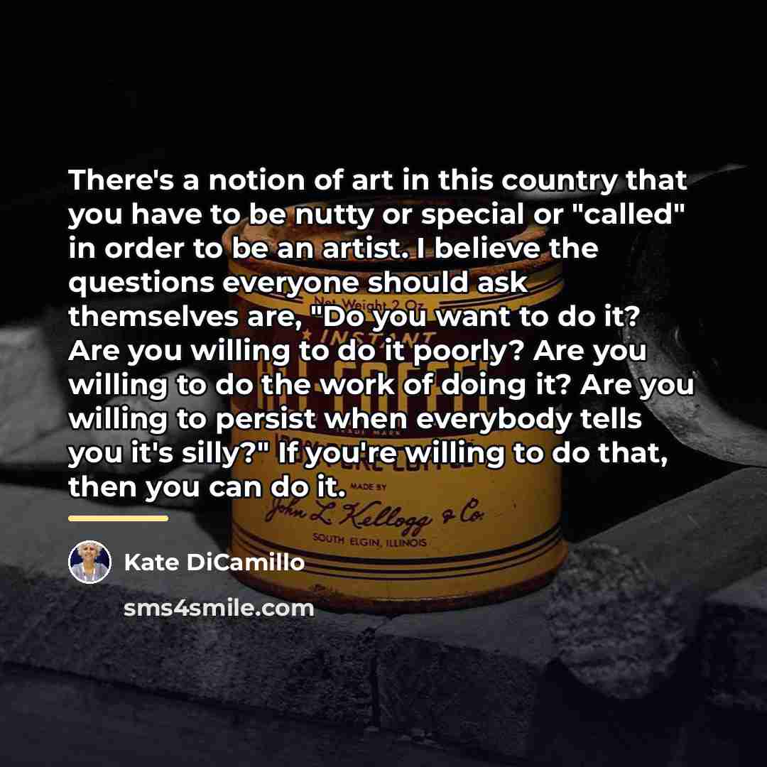 “There's a notion of art in this country that you…” quote by Kate DiCamillo