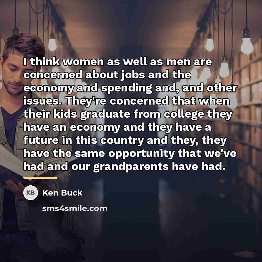 “I think women as well as men are concerned about…” quote by Ken Buck