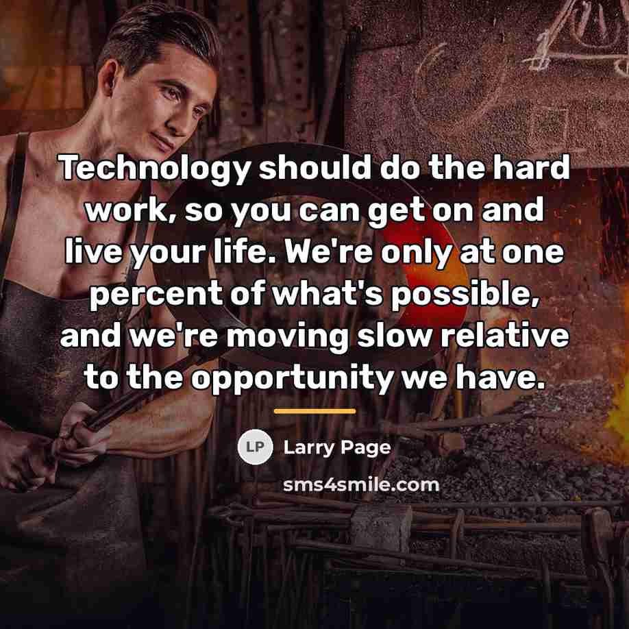 “Technology should do the hard work, so you can get…” quote by Larry Page