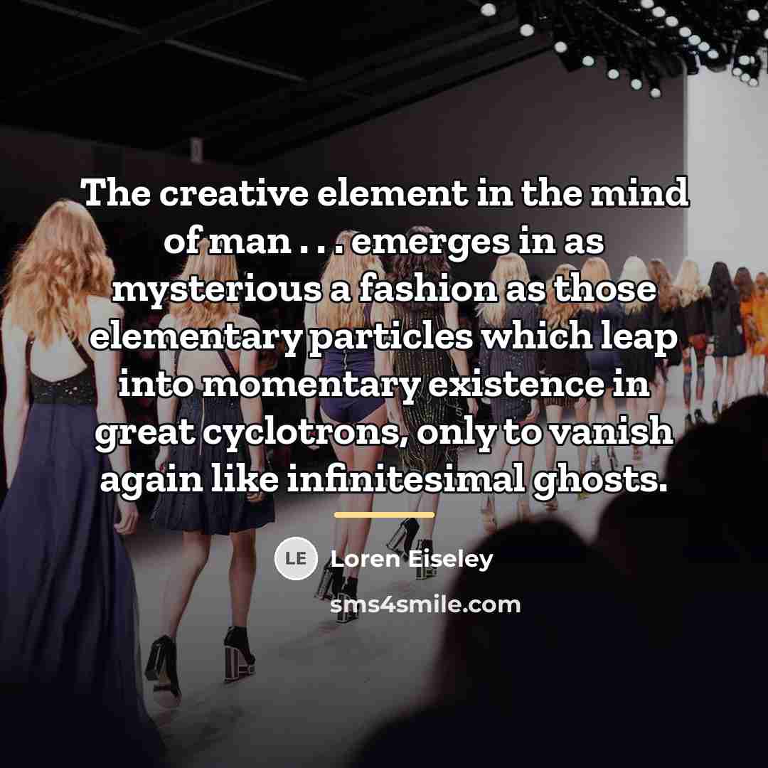 “The creative element in the mind of man . .…” quote by Loren Eiseley