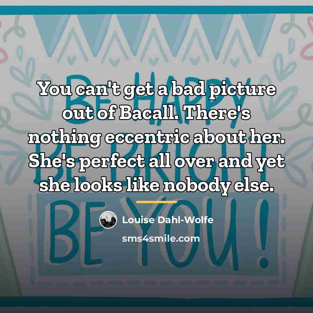 “You can't get a bad picture out of Bacall. There's…” quote by Louise Dahl-Wolfe