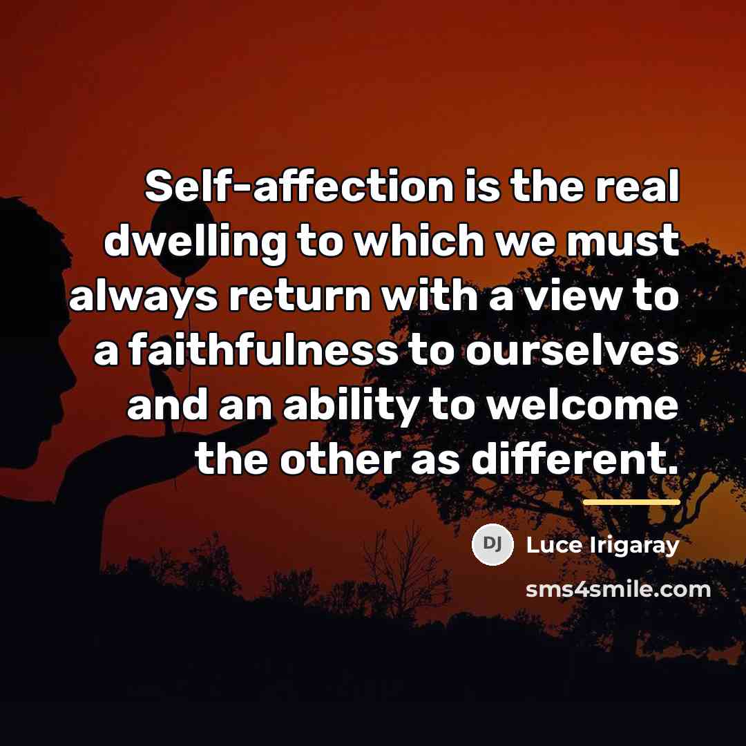 “Self-affection is the real dwelling to which we must always…” quote by Luce Irigaray