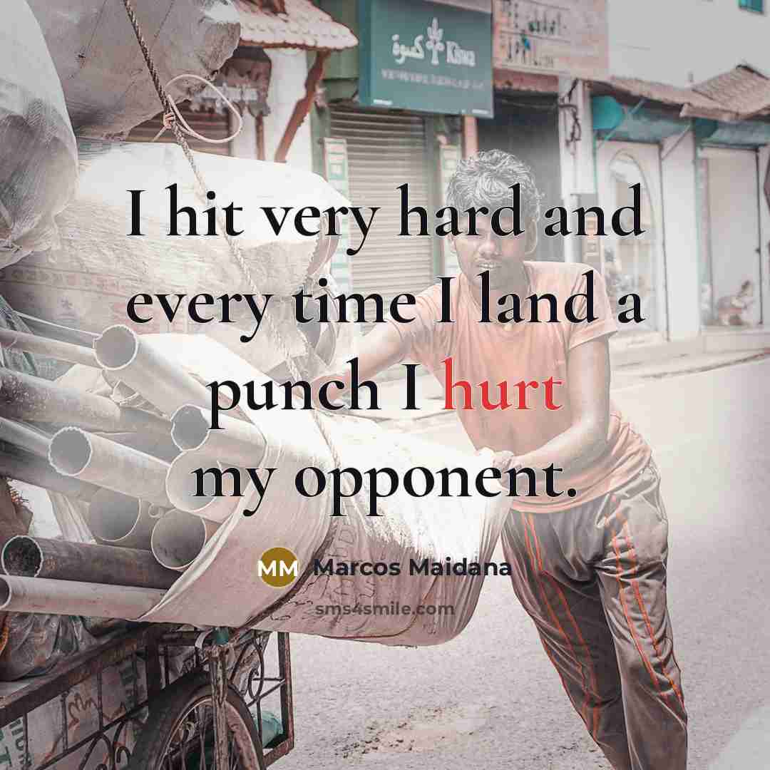 “I hit very hard and every time I land a…” quote by Marcos Maidana