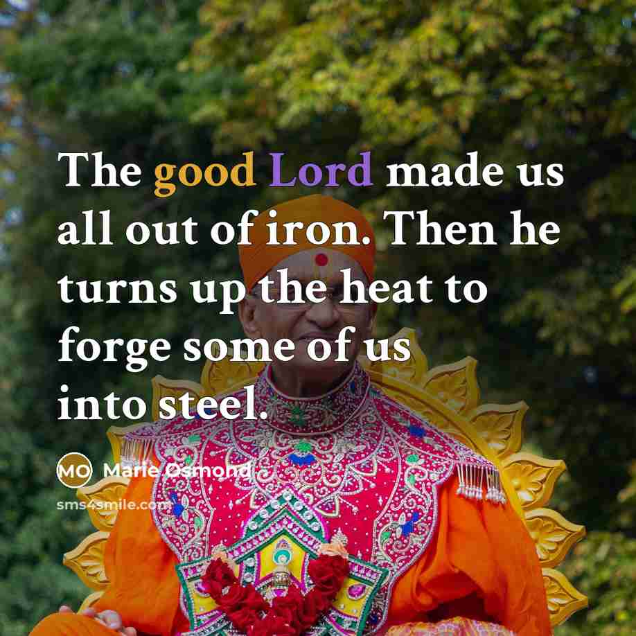 “The good Lord made us all out of iron. Then…” quote by Marie Osmond