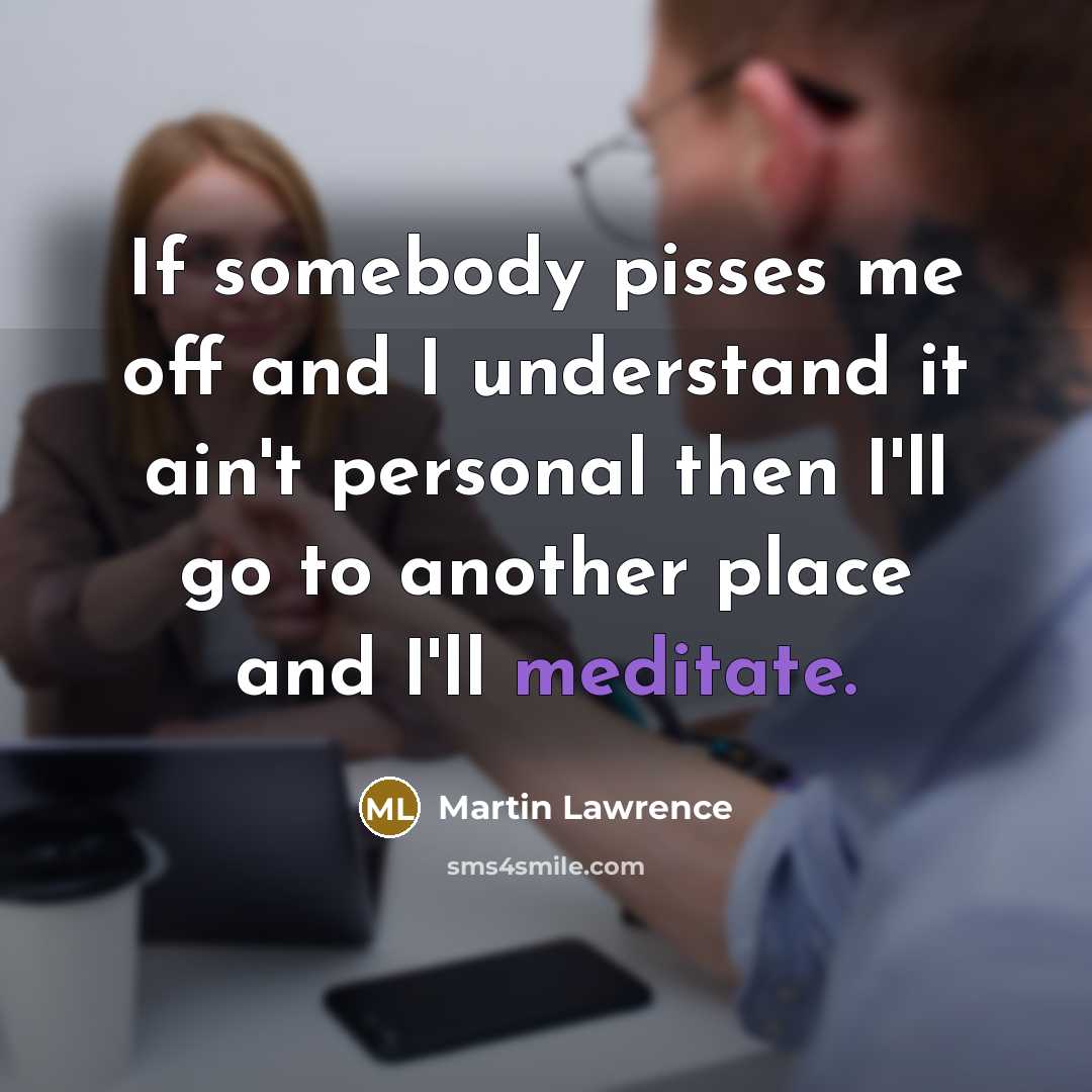 “If somebody pisses me off and I understand it ain't…” quote by Martin Lawrence