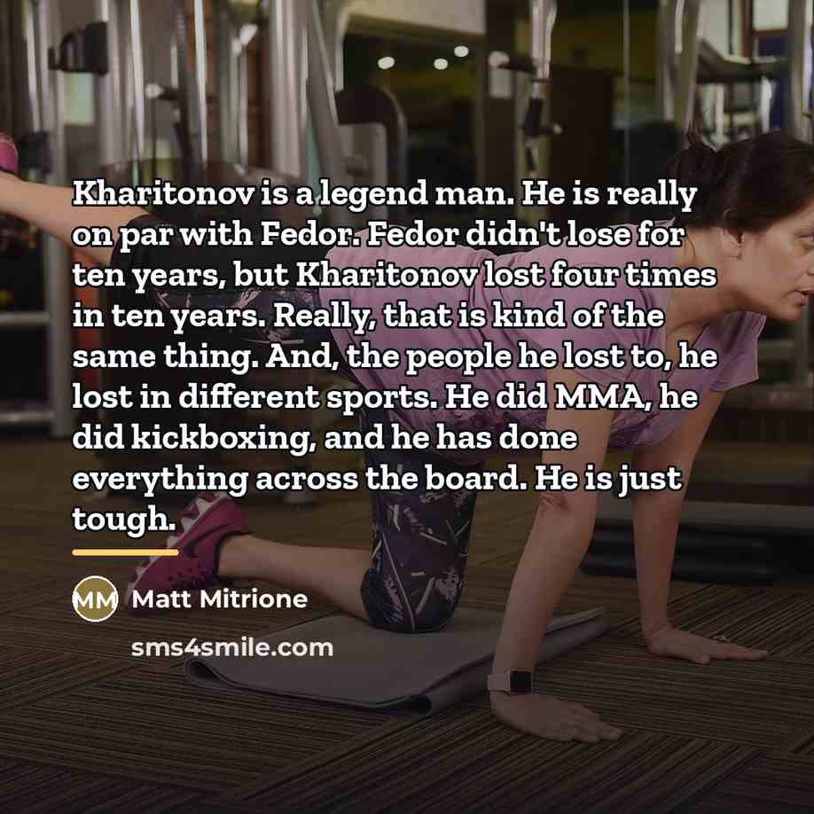 “Kharitonov is a legend man. He is really on par…” quote by Matt Mitrione
