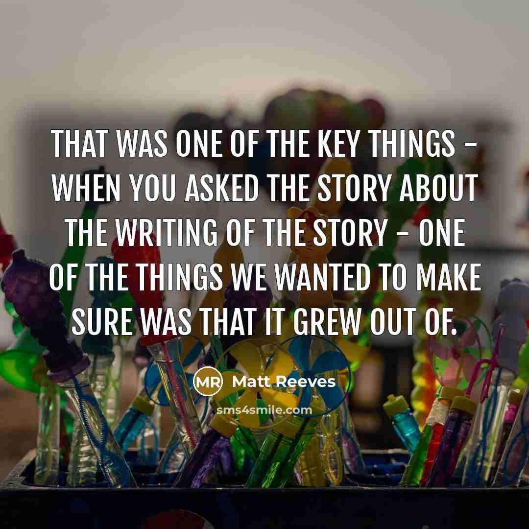 “That was one of the key things - when you…” quote by Matt Reeves