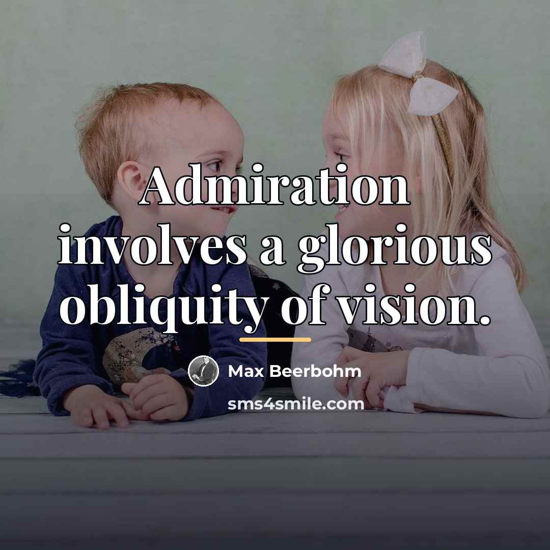 “Admiration involves a glorious obliquity of vision.…” quote by Max Beerbohm