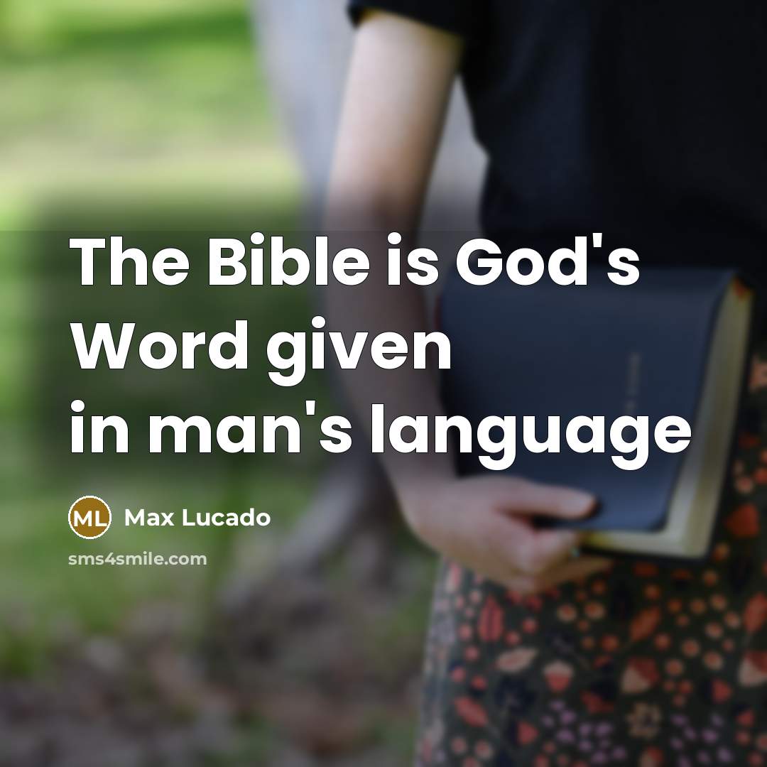 “The Bible is God's Word given in man's language…” quote by Max Lucado