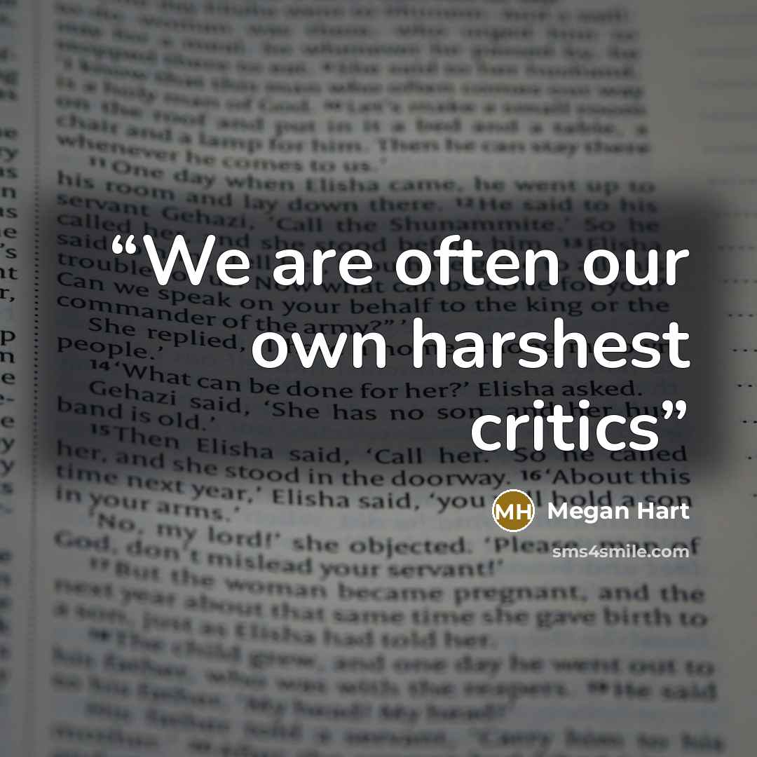 “We are often our own harshest critics” quote by Megan Hart