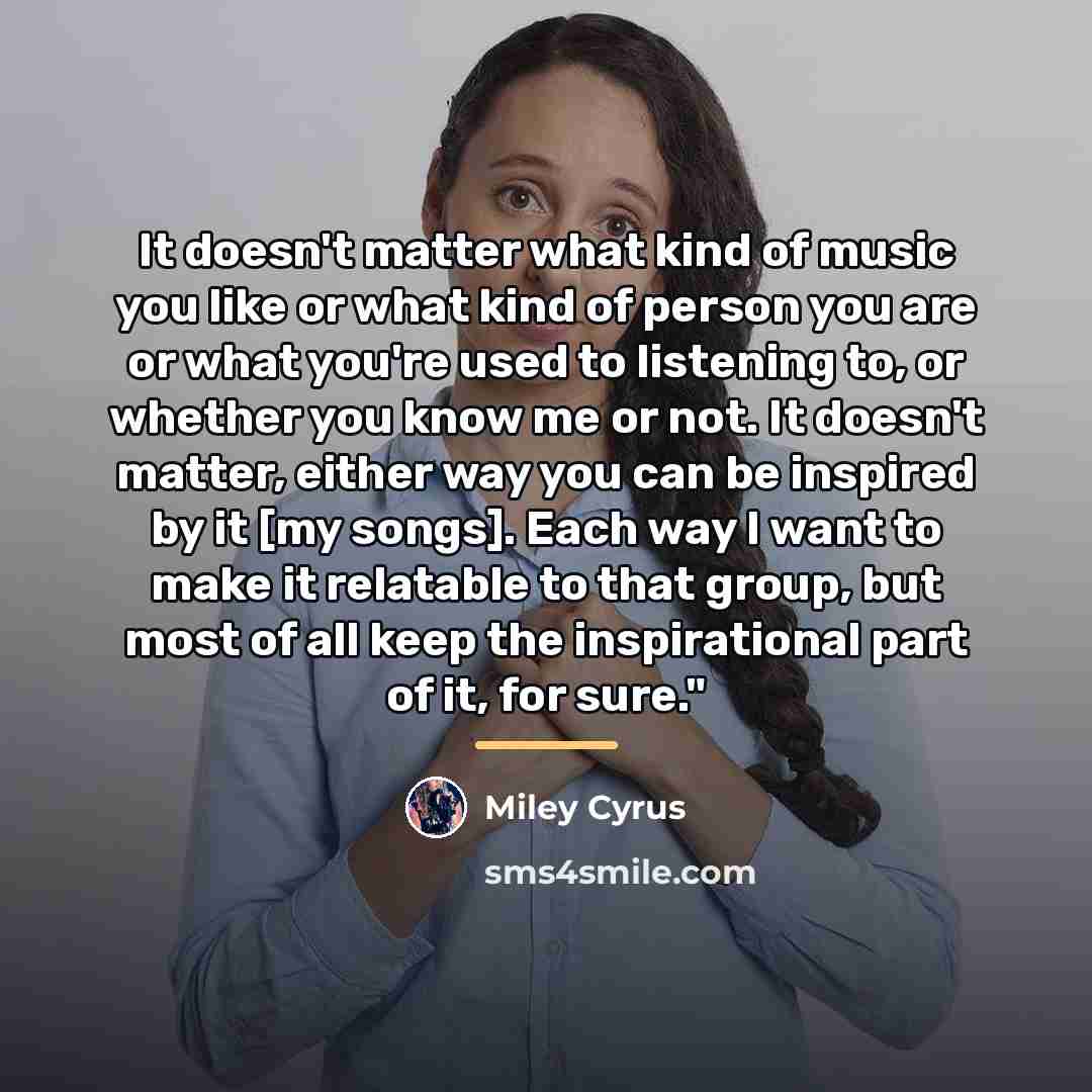 “It doesn't matter what kind of music you like or…” quote by Miley Cyrus