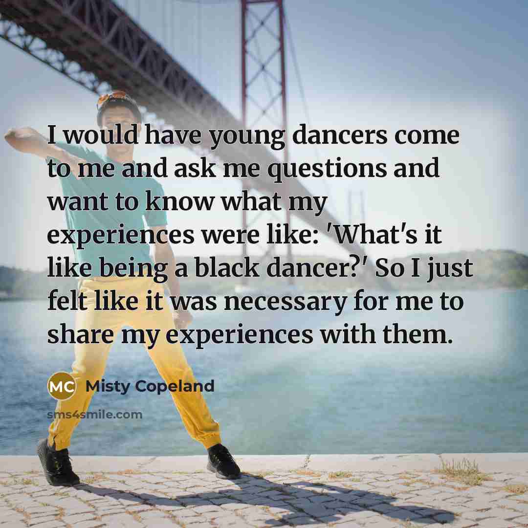 “I would have young dancers come to me and ask…” quote by Misty Copeland