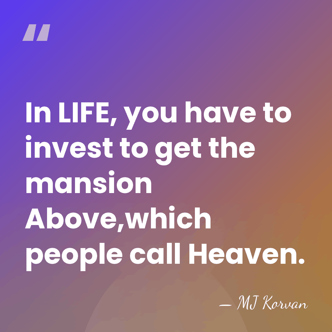 In LIFE, you have to invest to get the mansion Above,which people&hellip; - MJ Korvan