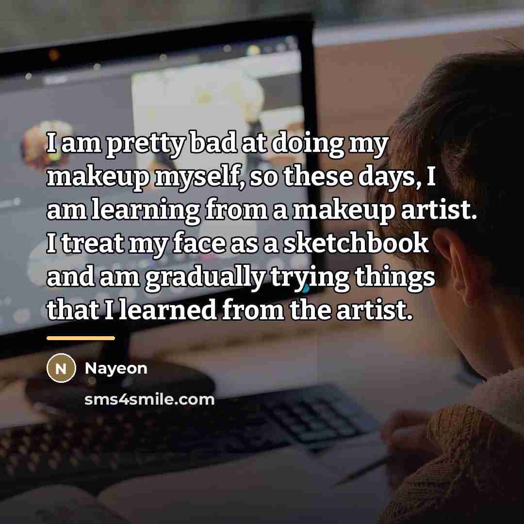 “I am pretty bad at doing my makeup myself, so…” quote by Nayeon