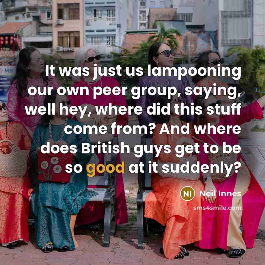 “It was just us lampooning our own peer group, saying,…” quote by Neil Innes