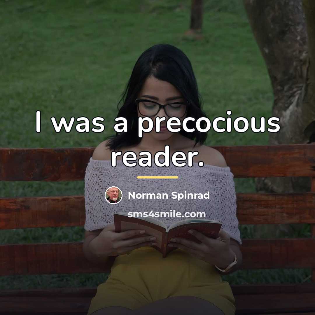 “I was a precocious reader.…” quote by Norman Spinrad