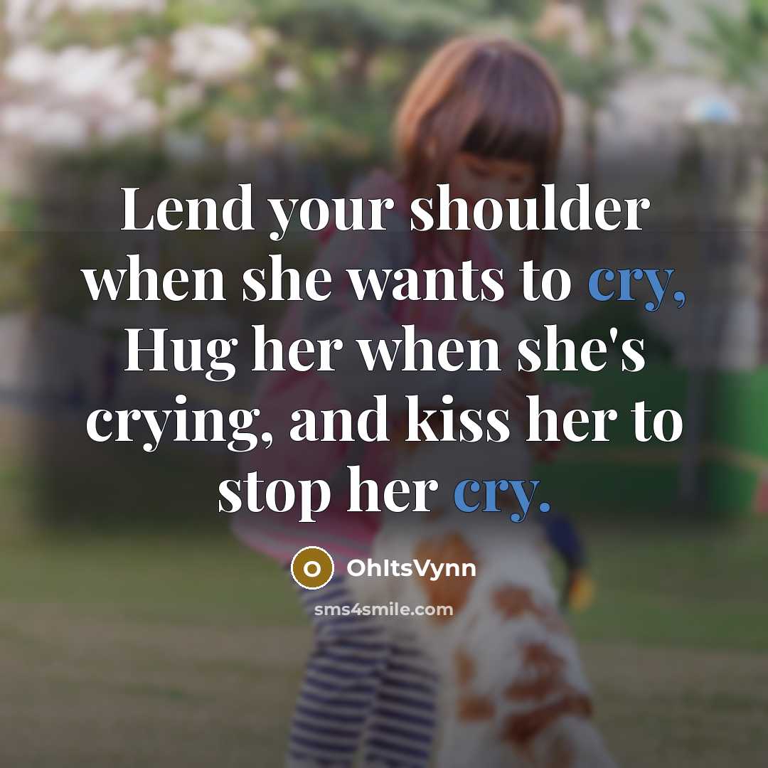“Lend your shoulder when she wants to cry, Hug her…” quote by OhItsVynn