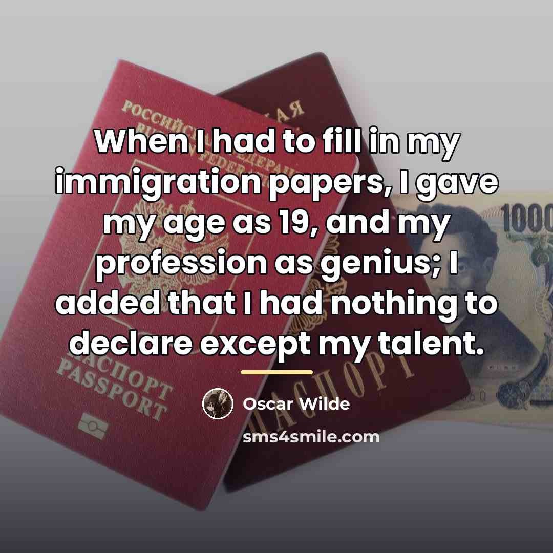 “When I had to fill in my immigration papers, I…” quote by Oscar Wilde