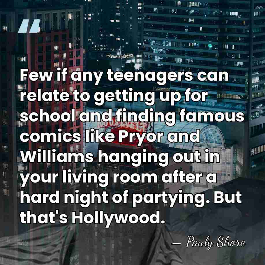Few if any teenagers can relate to getting up for school and&hellip; - Pauly Shore