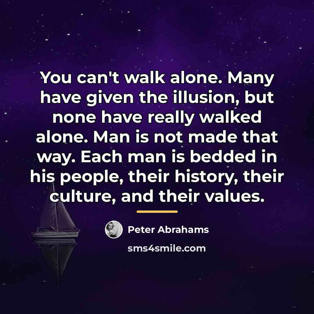“You can't walk alone. Many have given the illusion, but…” quote by Peter Abrahams