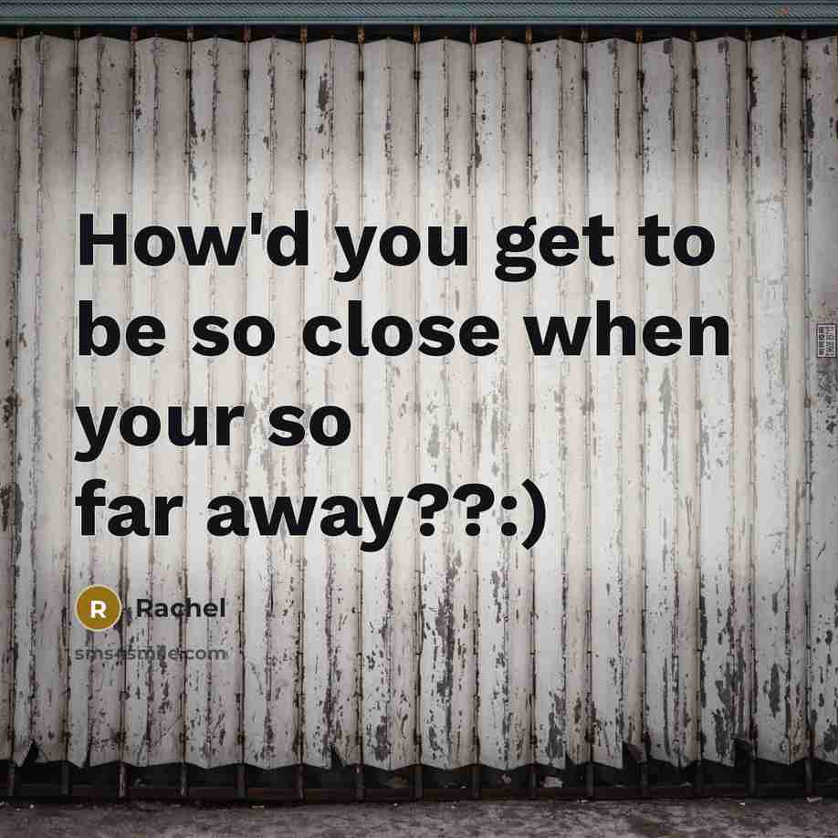 “How'd you get to be so close when your so…” quote by Rachel