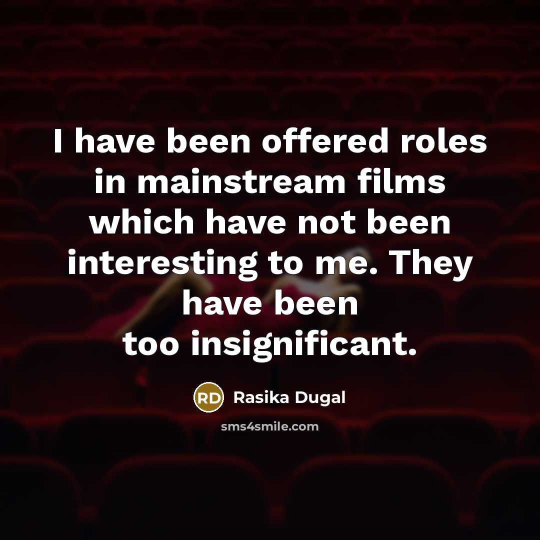 “I have been offered roles in mainstream films which have…” quote by Rasika Dugal