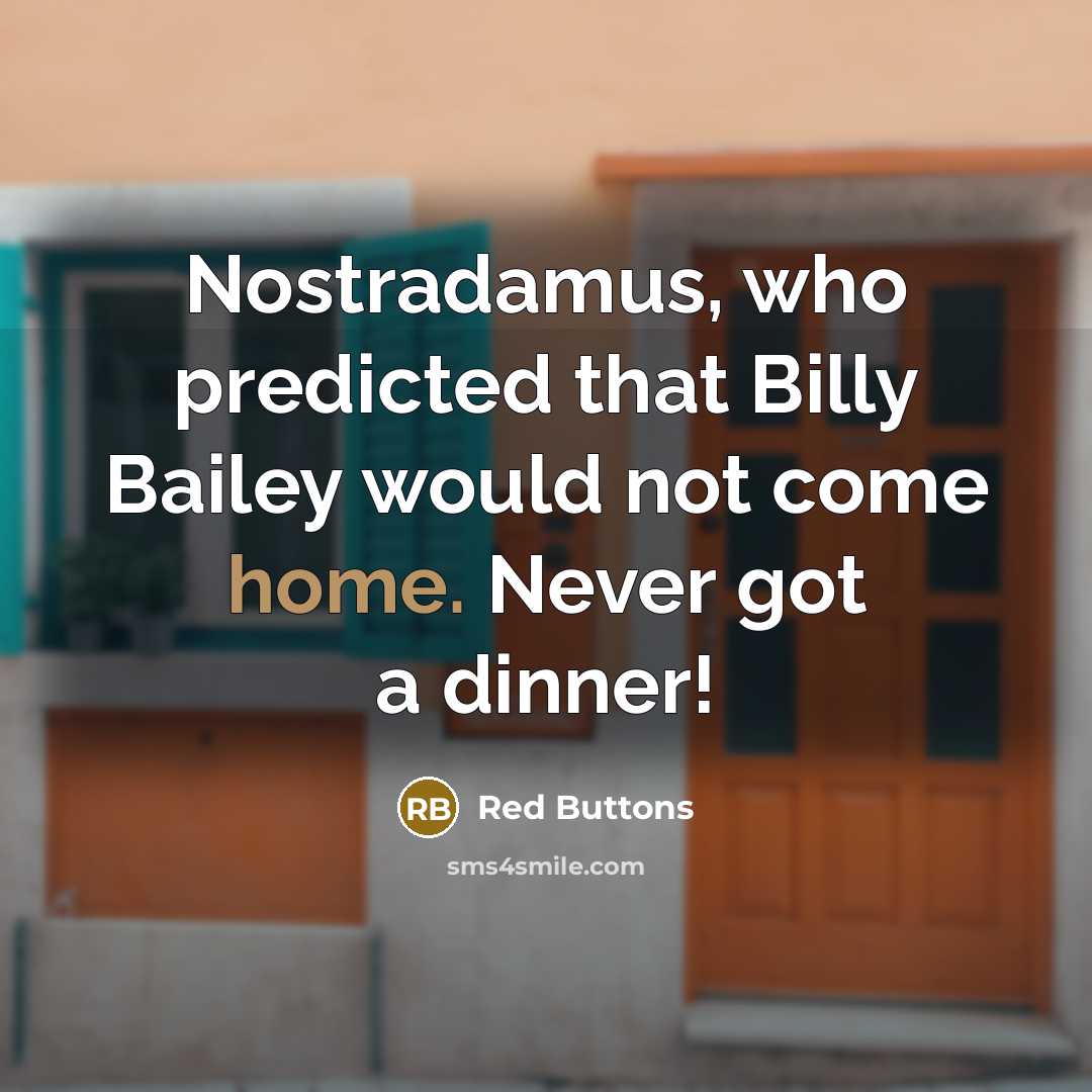 “Nostradamus, who predicted that Billy Bailey would not come home.…” quote by Red Buttons