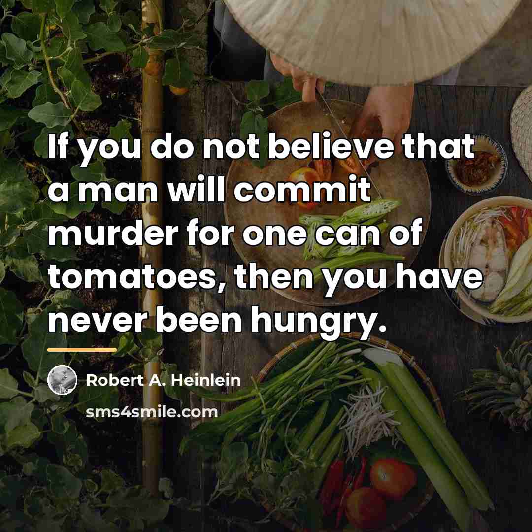 “If you do not believe that a man will commit…” quote by Robert A. Heinlein