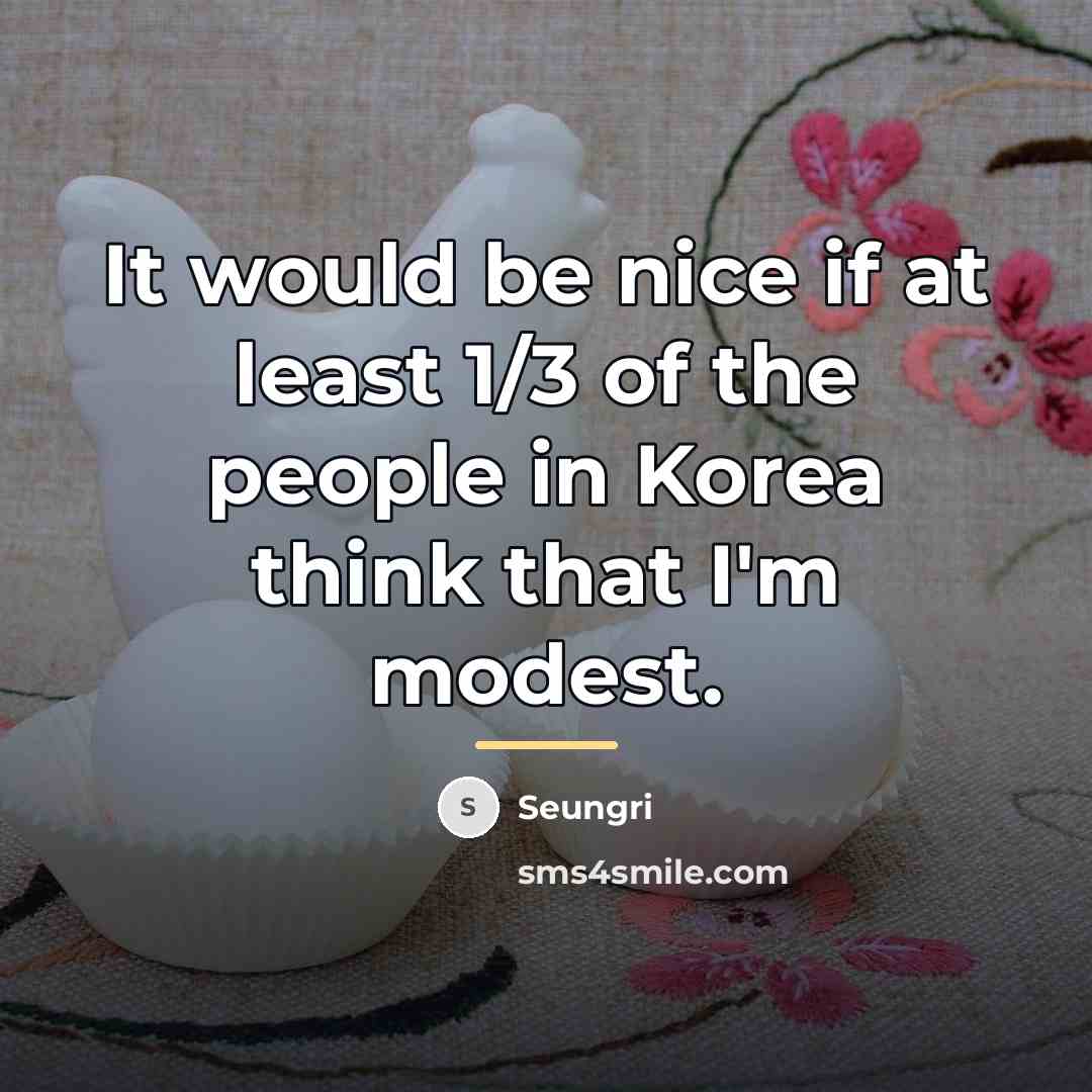 “It would be nice if at least 1/3 of the…” quote by Seungri