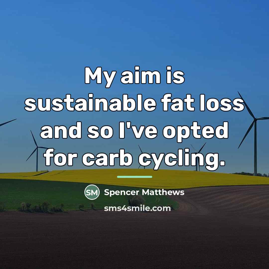 “My aim is sustainable fat loss and so I've opted…” quote by Spencer Matthews