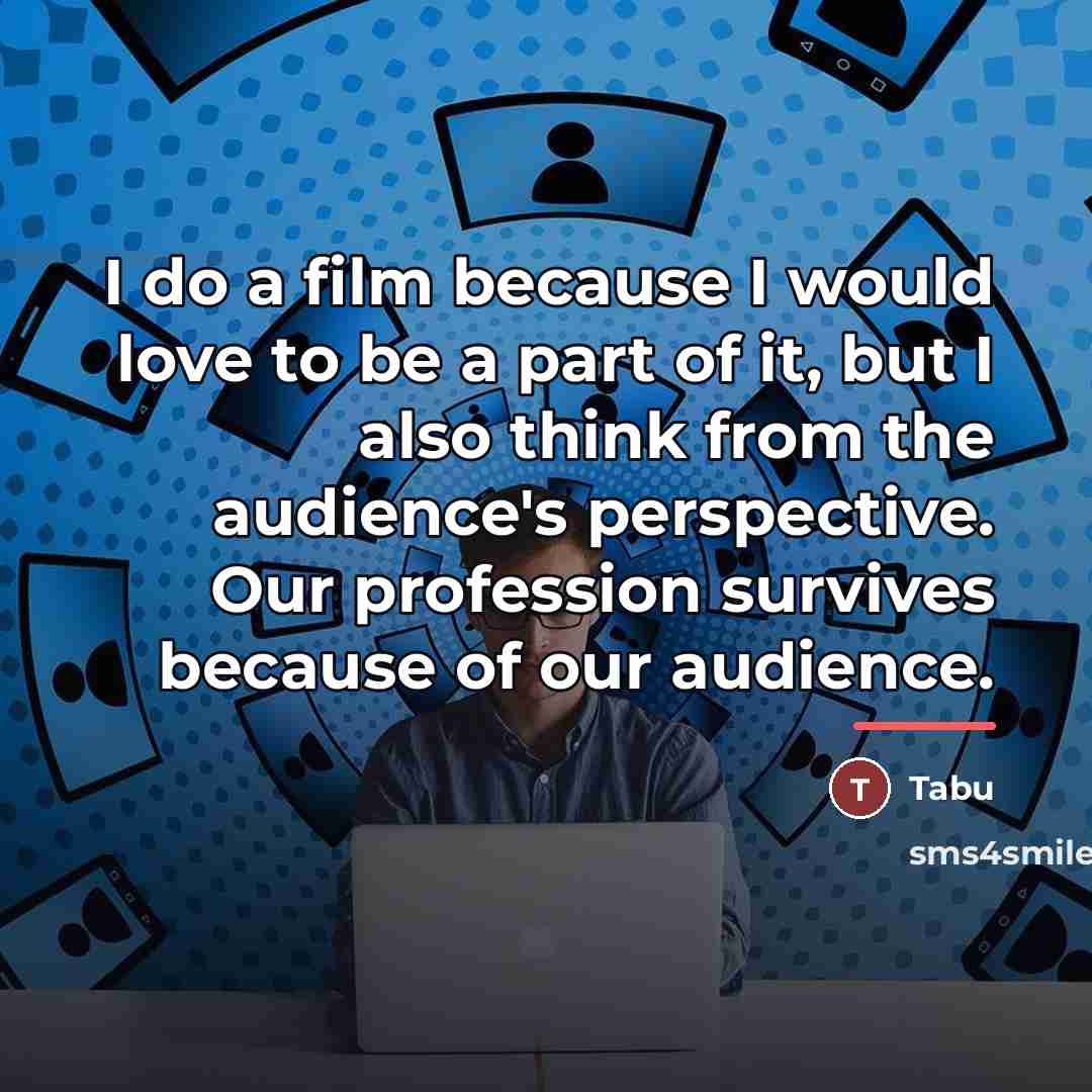 “I do a film because I would love to be…” quote by Tabu