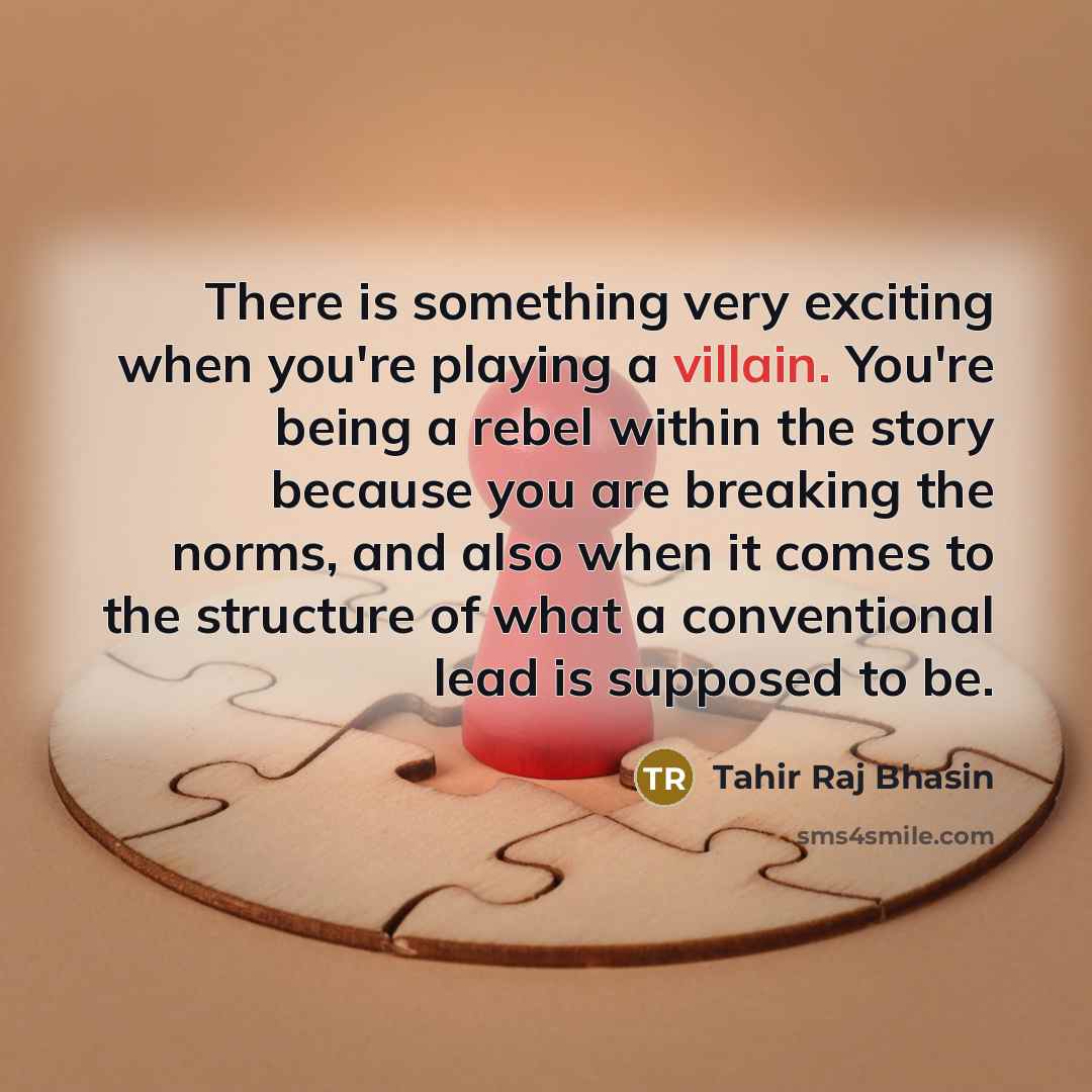 “There is something very exciting when you're playing a villain.…” quote by Tahir Raj Bhasin