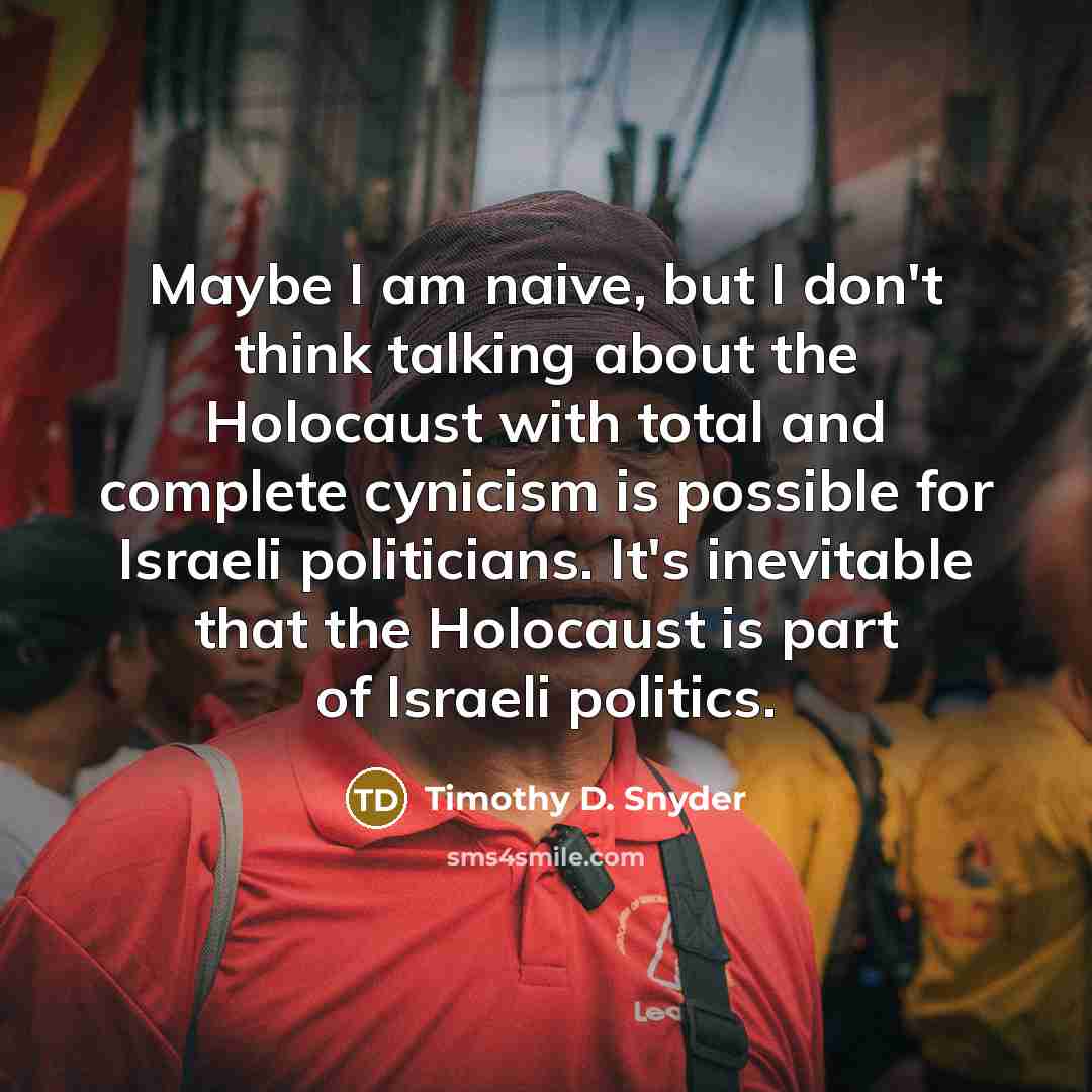 “Maybe I am naive, but I don't think talking about…” quote by Timothy D. Snyder