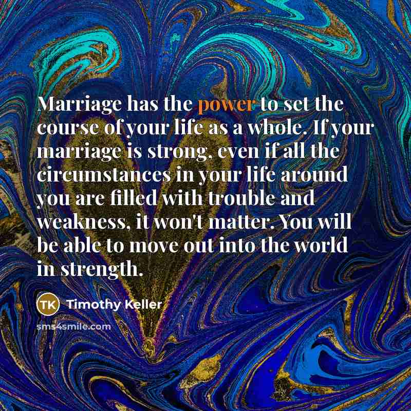 “Marriage has the power to set the course of your…” quote by Timothy Keller