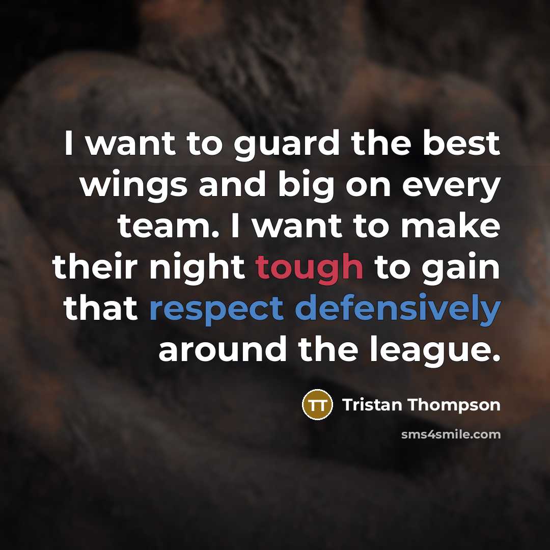 “I want to guard the best wings and big on…” quote by Tristan Thompson