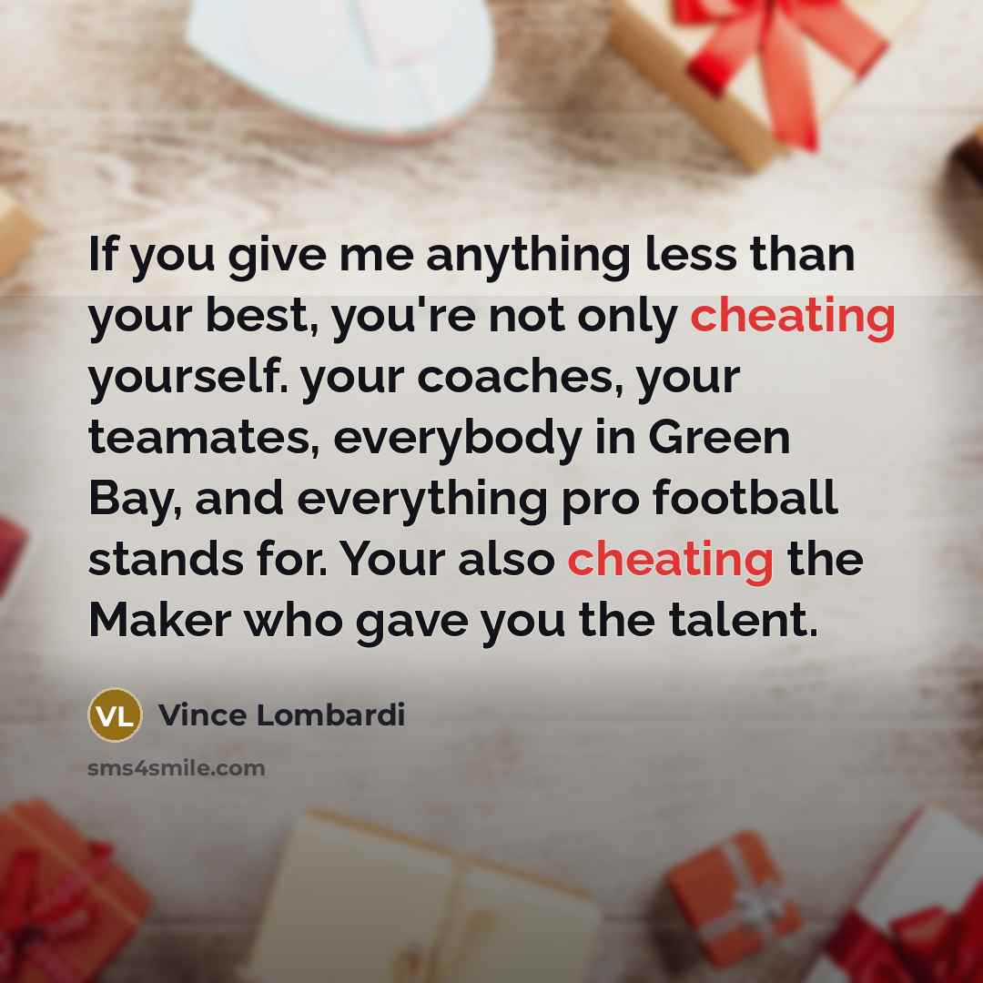 “If you give me anything less than your best, you're…” quote by Vince Lombardi