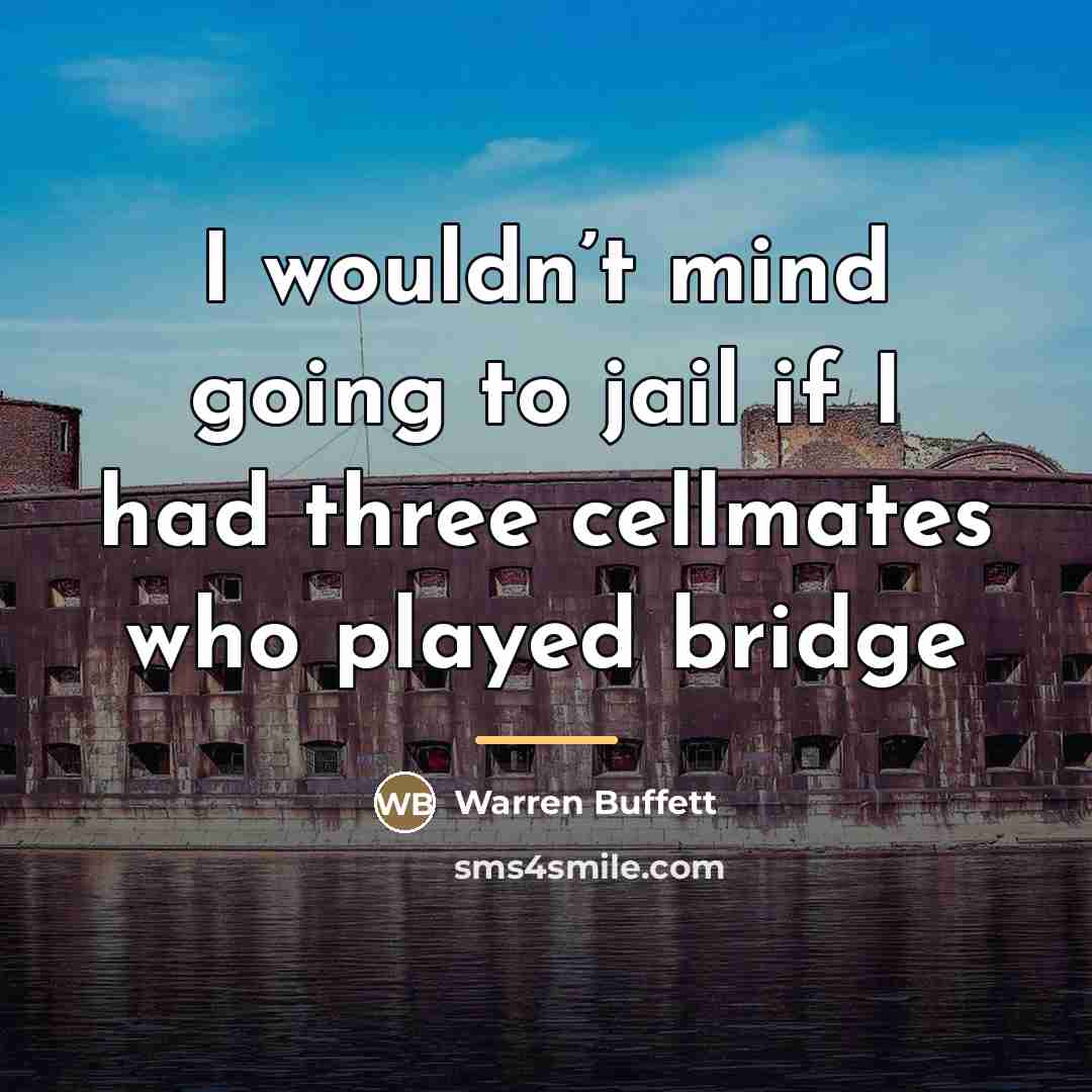 “I wouldn’t mind going to jail if I had three…” quote by Warren Buffett