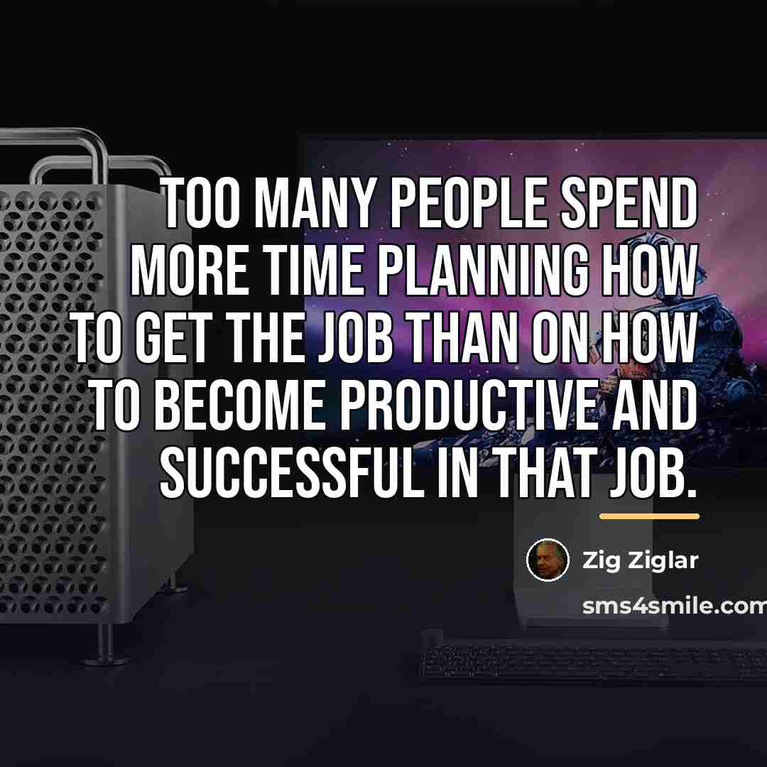 “Too many people spend more time planning how to get…” quote by Zig Ziglar