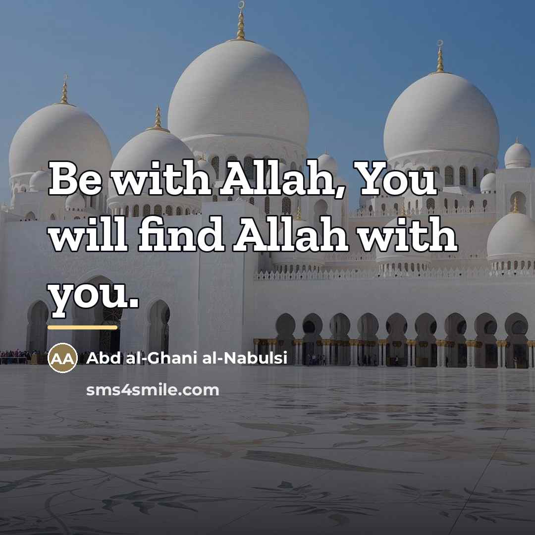“Be with Allah, You will find Allah with you.…” quote by Abd al-Ghani al-Nabulsi