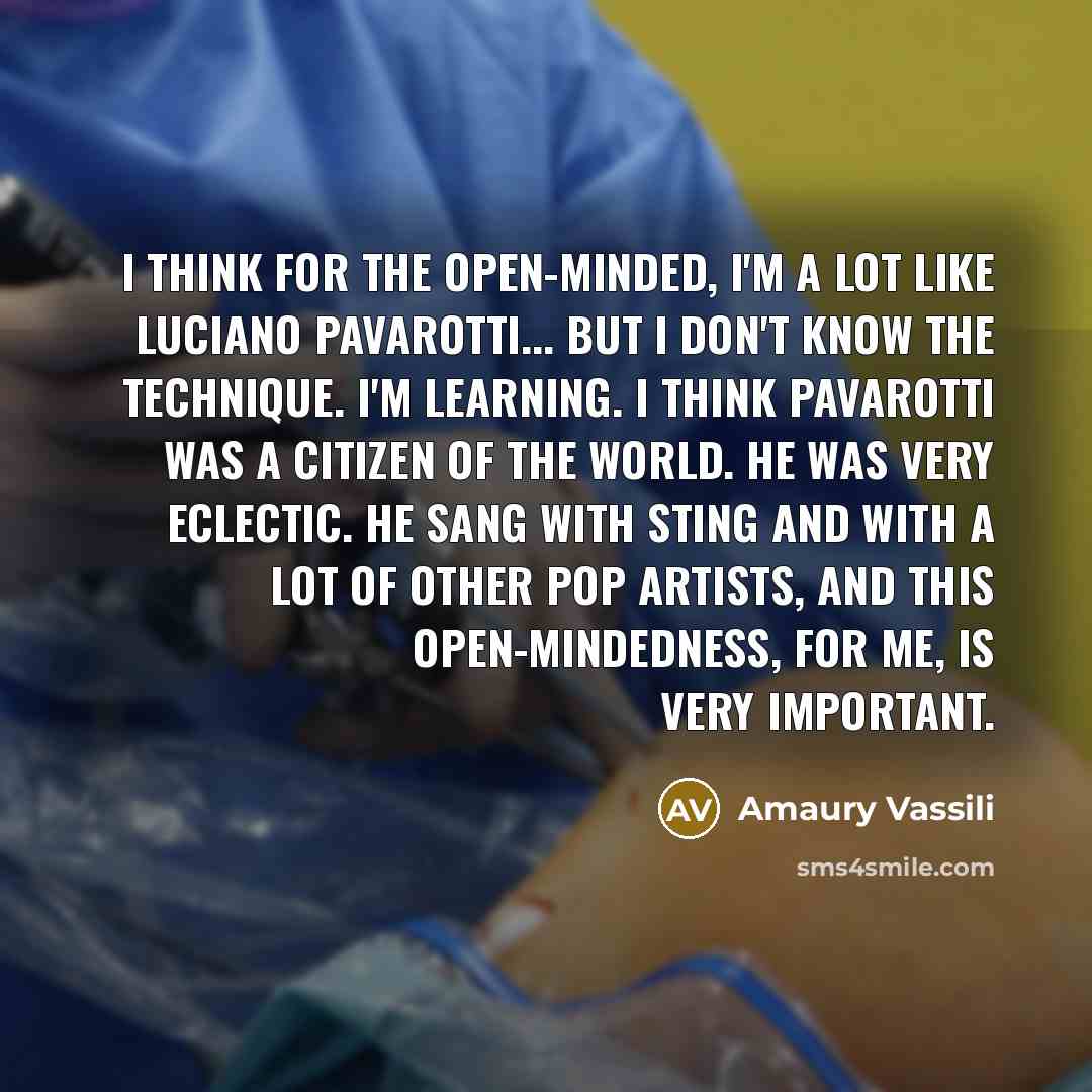 “I think for the open-minded, I'm a lot like Luciano…” quote by Amaury Vassili