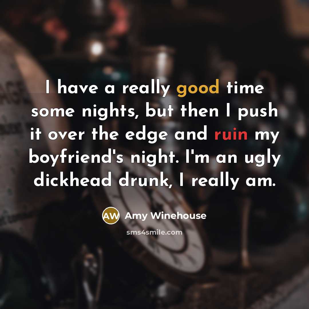 “I have a really good time some nights, but then…” quote by Amy Winehouse