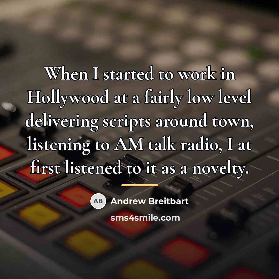 “When I started to work in Hollywood at a fairly…” quote by Andrew Breitbart
