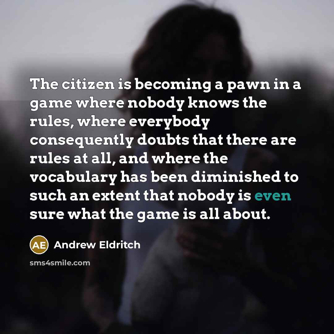 “The citizen is becoming a pawn in a game where…” quote by Andrew Eldritch